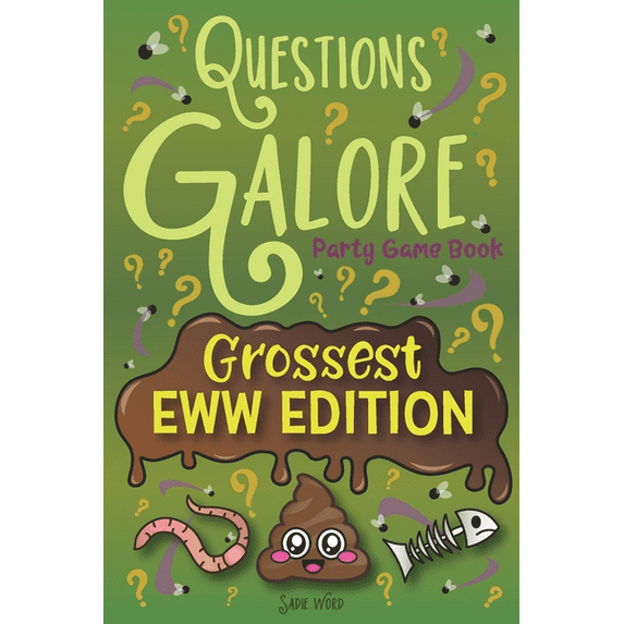Questions Galore Party Game Book : Grossest Eww Edition: Funniest Would You Rather Questions, Yum or Yuck Gross Food Challenge, and other Silly Icky Poo activity games for boys, girls and kids! (Paperback)