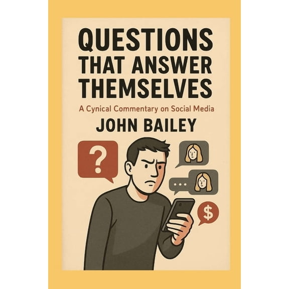 Humor Questions That Answer Themselves: A Cynical Commentary on Social Media, (Paperback)