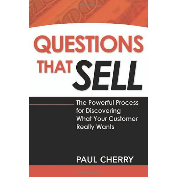 Pre-Owned Questions That Sell: The Powerful Process for Discovering What Your Customer Really Wants, 9780814473399, 0814473393, Paperback, Special ed. edition