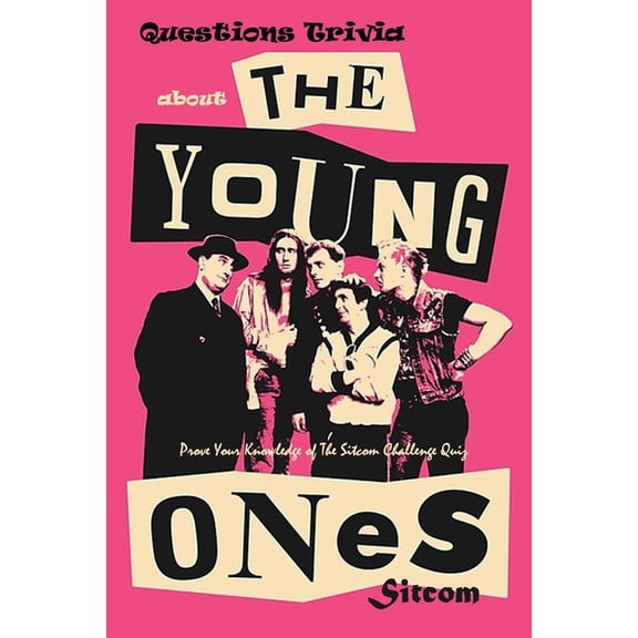 Questions Trivia about The Young Ones Sitcom: Check Out These Facts About The Young Ones, (Paperback)