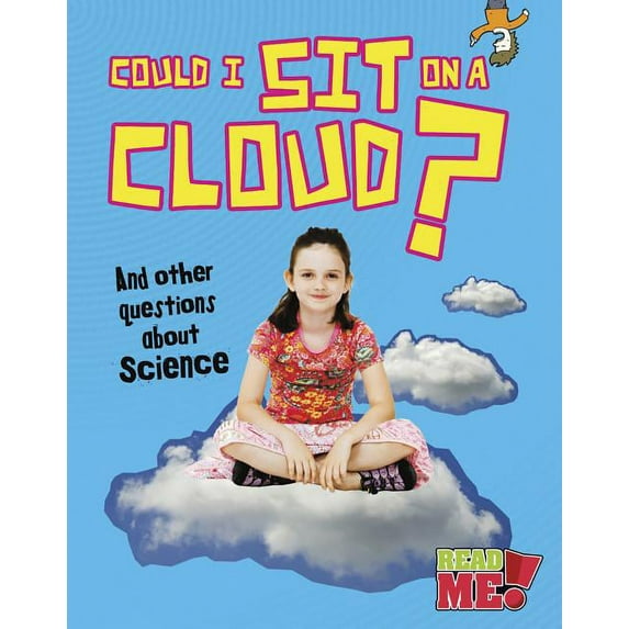 Questions You Never Thought You'd Ask Could I Sit on a Cloud?: And Other Questions about Science, (Paperback)