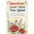 thumbnail image 1 of Pre-Owned Questions You'll Wish You Asked: A Time Capsule Journal for Mothers and Daughters (Paperback), 1 of 1