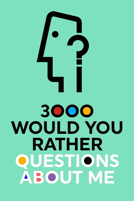 Questions about Me: 3000 Would You Rather Questions About Me: Which Would  You Choose Question Game Book (Paperback) 