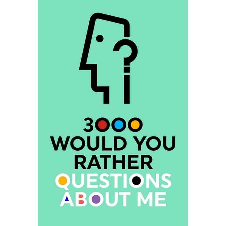 Questions about Me: 3000 Would You Rather Questions About Me: Which Would  You Choose Question Game Book (Paperback) 