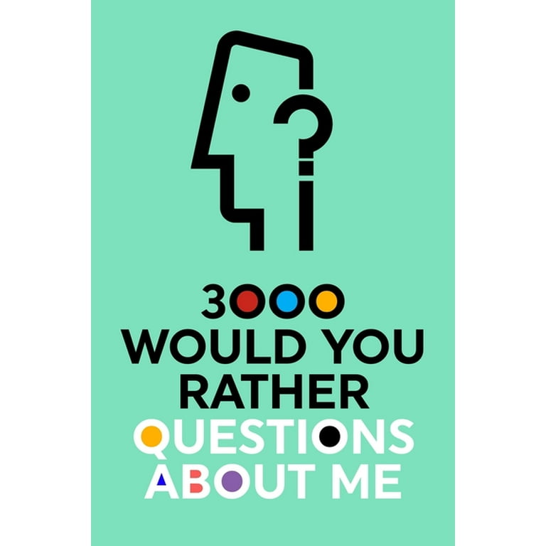 Questions about Me: 3000 Would You Rather Questions About Me: Which Would  You Choose Question Game Book (Paperback) 