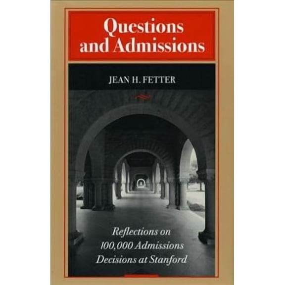 Questions and Admissions : Reflections on 100,000 Admissions Decisions at Stanford (Paperback)