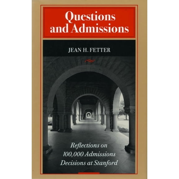 Reflections on 100,000 Admissions Decisi Questions and Admissions: Reflections on 100,000 Admissions Decisions at Stanford, (Paperback)