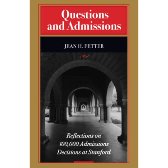 Pre-Owned Questions and Admissions : Reflections on 100,000 Admissions Decisions at Stanford (Paperback) 9780804731584