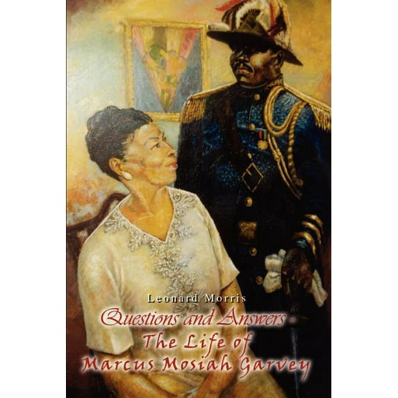 Questions and Answers - The Life of Marcus Mosiah Garvey (Paperback) by Leonard Morris
