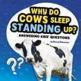 thumbnail image 1 of Questions and Answers about Animals Why Do Cows Sleep Standing Up?: Answering Kids' Questions, (Paperback), 1 of 1