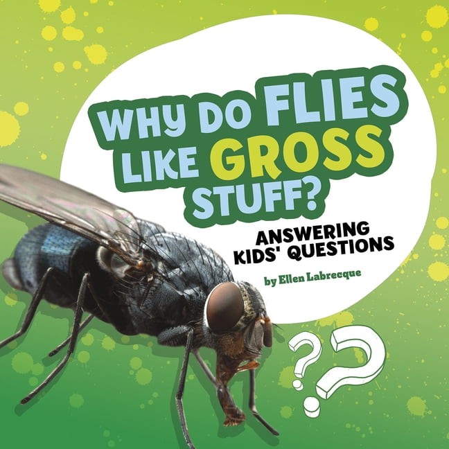 Questions　Do　Answers　Kids'　Animals:　Answering　Stuff?　about　(Hardcover)　Like　Flies　Why　and　Questions　Gross