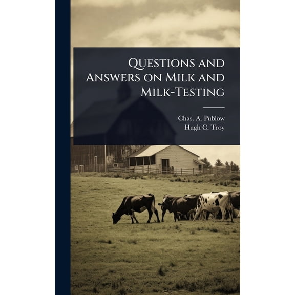 Questions and Answers on Milk and Milk-Testing, (Hardcover)