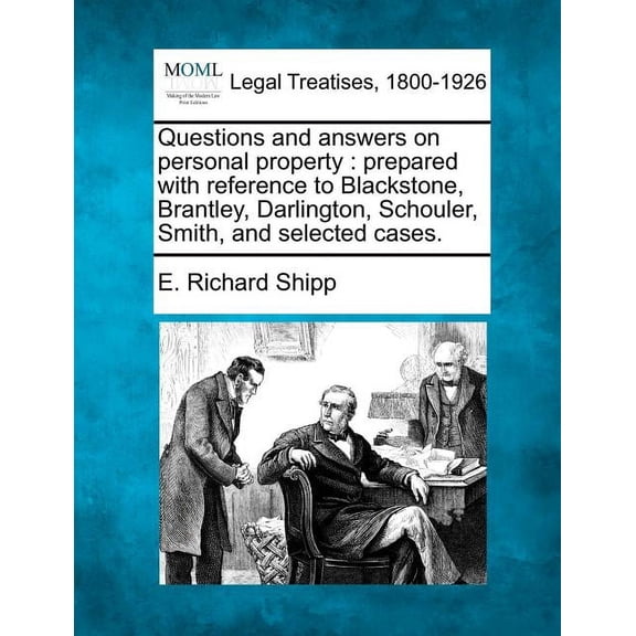 Questions and Answers on Personal Property: Prepared with Reference to Blackstone, Brantley, Darlington, Schouler, Smith, and Selected Cases. (Paperback)