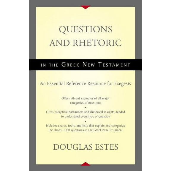 Questions and Rhetoric in the Greek New Testament: An Essential Reference Resource for Exegesis, (Hardcover)