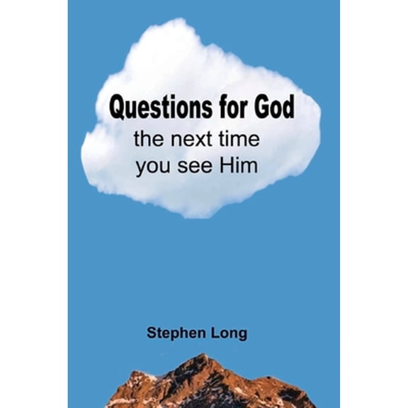 Pre-Owned Questions for God the Next Time You See Him (Paperback) by Stephen Long