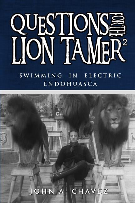 Questions for the Lion Tamer Questions for the Lion Tamer 2: Swimming in Electric Endohuasca, Book 2, (Paperback)