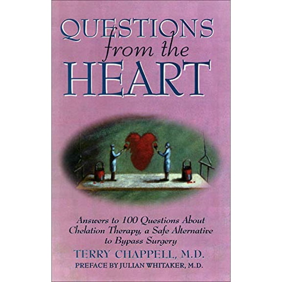 Pre-Owned Questions from the Heart: Answers to 100 Questions About Chelation Therapy, a Safe Alternative to Bypass Surgery, 9781571740267, 1571740260, Paperback, 1 edition