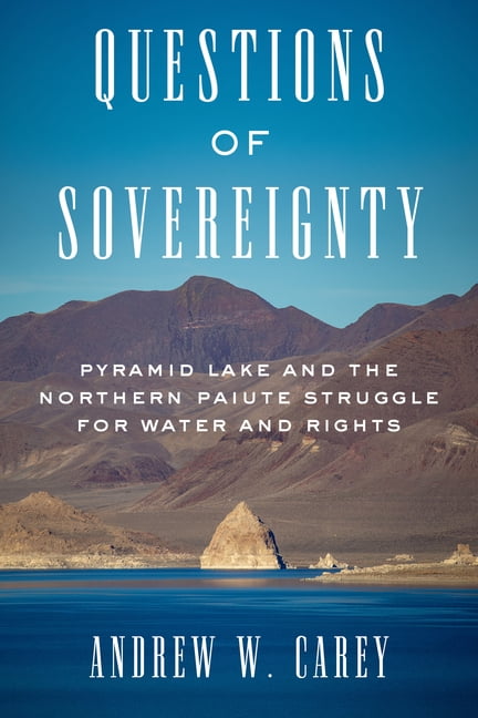 Questions of Sovereignty: Pyramid Lake and the Northern Paiute Struggle for Water and Rights, (Paperback)