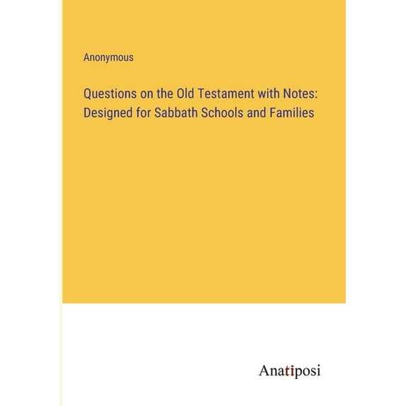 Questions on the Old Testament with Notes: Designed for Sabbath Schools and Families, (Paperback)