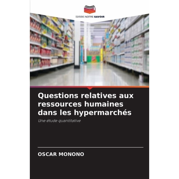 Questions relatives aux ressources humaines dans les hypermarchs, (Paperback)