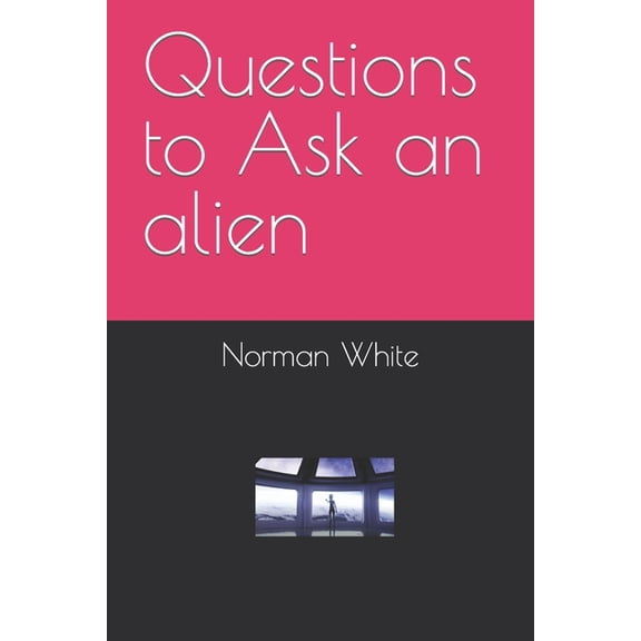 Questions to Ask an alien (Paperback)
