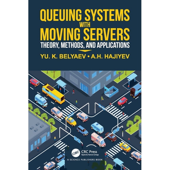 Queueing Systems with Moving Servers: Theory, Methods, and Applications, (Hardcover)