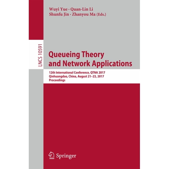 Queueing Theory and Network Applications: 12th International Conference, Qtna 2017, Qinhuangdao, China, August 21-23, 20, (Paperback)