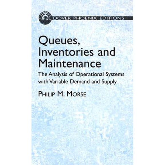 Pre-Owned Queues, Inventories and Maintenance: The Analysis of Operational Systems with Variable Demand and Supply (Dover Phoenix Editions) (Hardcover) 0486439143 9780486439143