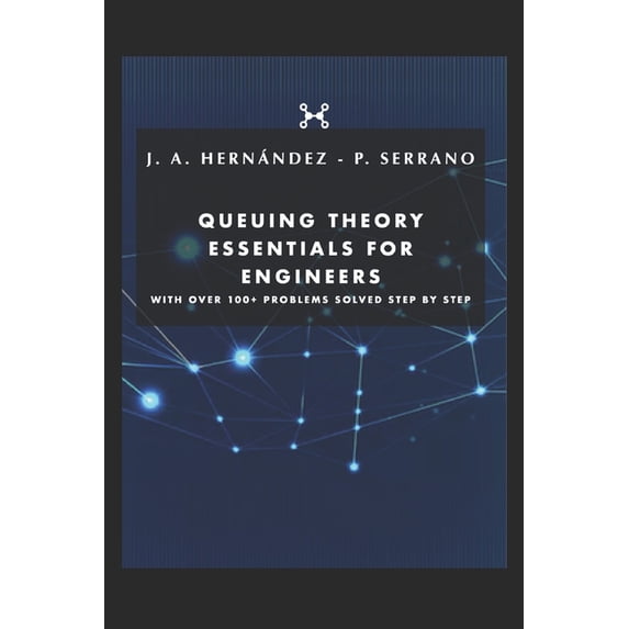 Queuing theory essentials for engineers: With over 100+ problems solved step by step, (Paperback)