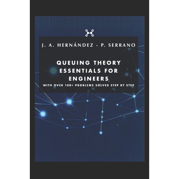Queuing theory essentials for engineers: With over 100+ problems solved step by step, (Paperback)