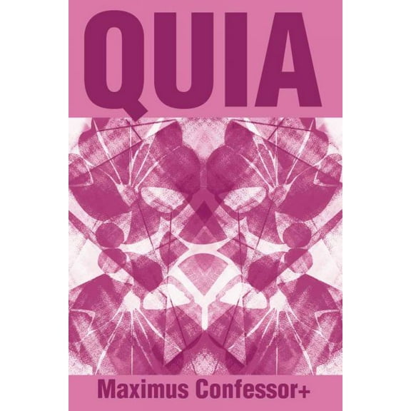Quia (Paperback) by Maximus Confessor+