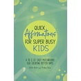 thumbnail image 1 of Pre-Owned Quick Affirmations for Super Busy Kids: A to Z of Easy Motivations for Creating Better Days (Paperback) 1953774296 9781953774293, 1 of 1