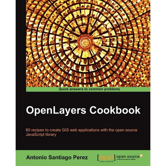 Quick Answers to Common Problems: Openlayers Cookbook (Paperback)