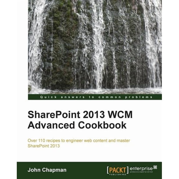 Quick Answers to Common Problems Sharepoint 2013 Wcm Advanced Cookbook, (Paperback)