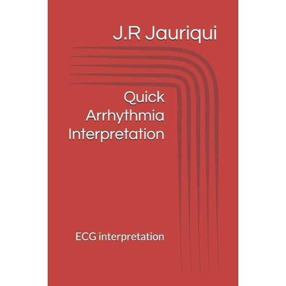 Quick Arrhythmia Interpretation: ECG interpretation (Paperback)