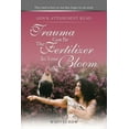 thumbnail image 1 of Quick Attunement Read--Trauma Can Be The Fertilizer to Your Bloom: They tried to bury us, but they forgot we are seeds. (Paperback), 1 of 1