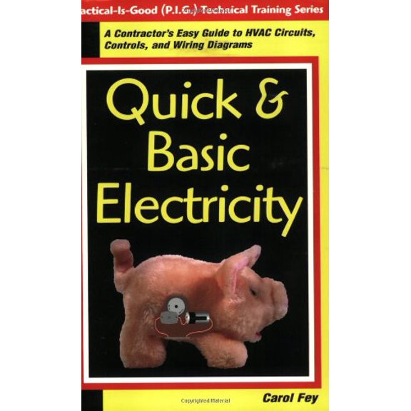 Pre-Owned Quick & Basic Electricity : A Contractor's Easy Guide to HVAC Circuits, Controls, and Wiring Diagrams (Practical Is Good (P.I.G.) Technical Training ... (Paperback) 0967256402 9780967256405