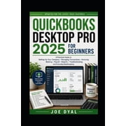 Quick Books Starter Pack QuickBooks Desktop Pro 2025 for Beginners A Practical Guide to Setting Up Your Company, Managing Transactions, Invoicin, Book 3, Paperback