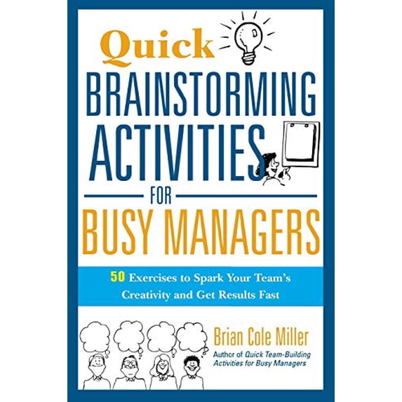 Pre-Owned Quick Brainstorming Activities for Busy Managers: 50 Exercises to Spark Your Team's Creativity and Get Results Fast (Paperback) 0814417922 9780814417928