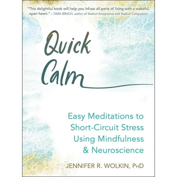 Quick Calm : Easy Meditations to Short-Circuit Stress Using Mindfulness and Neuroscience (Paperback)