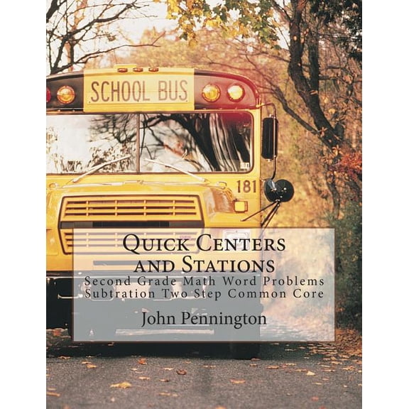 Quick Centers and Stations: Second Grade Math Word Problems Subtration Two Step Common Core Paperback 1490900160 9781490900162 John Pennington