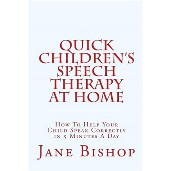 Quick Children's Speech Therapy at Home: How to Help Your Child Speak Correctly in 5 Minutes a Day