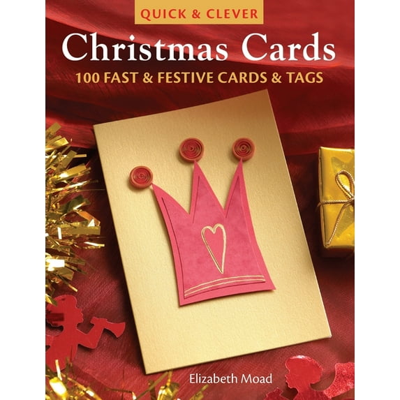 Quick & Clever Christmas Cards: 100 Fast & Festive Cards & Tags (Paperback)