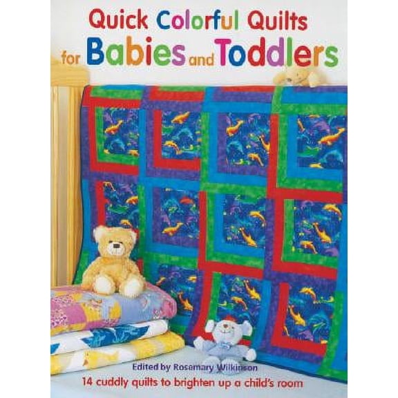 Quick Colorful Quilts for Babies and Toddlers