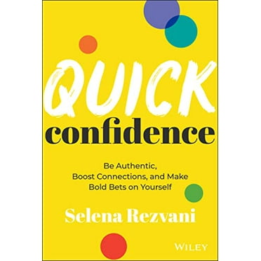Pre-Owned Quick Confidence: Be Authentic, Boost Connections, and Make Bold Bets on Yourself (Hardcover) 1394160941 9781394160945