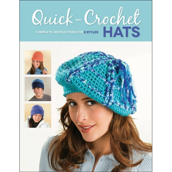 Quick-Crochet Hats : Complete Instructions for 8 Styles (Paperback)