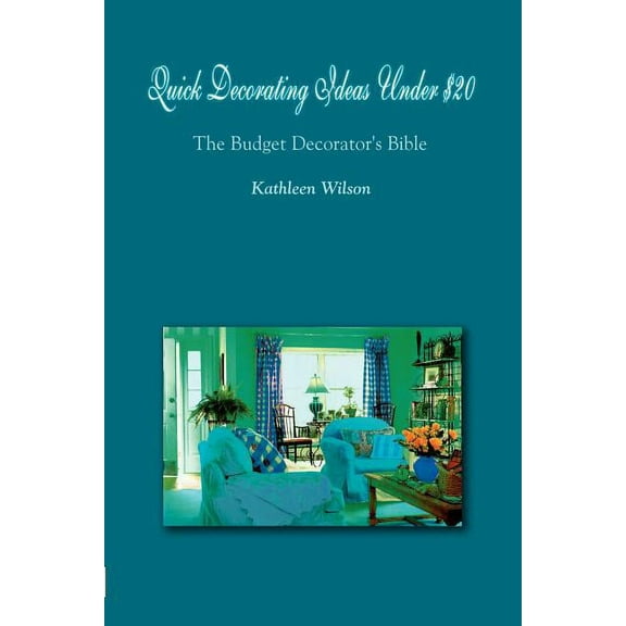 Quick Decorating Ideas Under $20 : The Budget Decorator's Bible