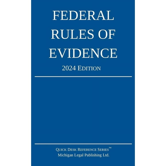 Quick Desk Reference Federal Rules of Evidence; 2024 Edition: With Internal Cross-References, (Paperback)