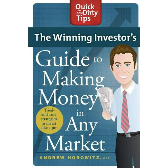 Pre-Owned The Winning Investor's Guide to Making Money in Any Market: Tried and True Strategies to Invest Like a Pro (Paperback) 0312556144 9780312556143