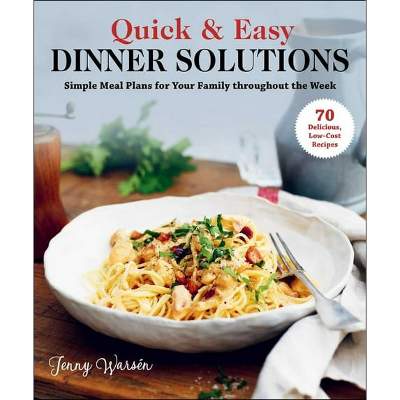 Quick & Easy Dinner Solutions : Simple Meal Plans for Your Family throughout the Week (Board book)